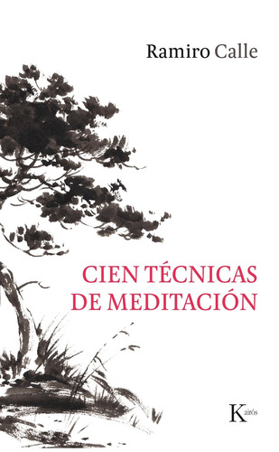 Cien técnicas de meditación, de Calle, Ramiro. Editorial Kairos, tapa blanda en español, 2018