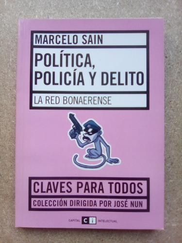 Marcelo Sain Política Policía Delito Red Bonaerense  Ci 2004
