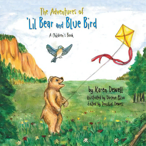 The Adventures Of 'lil Bear And Blue Bird: A Children's Book, De Dewell, Karen. Editorial Archway Pub, Tapa Blanda En Inglés