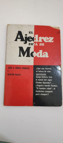 El Ajedrez Está De Moda/josé A. Gómez Urquiza/martín Piazza (Usado)