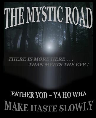 Libro The Mystic Road: Make Haste Slowly - Yahowha, Fathe...