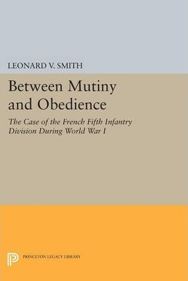 Libro Between Mutiny And Obedience - Leonard V. Smith