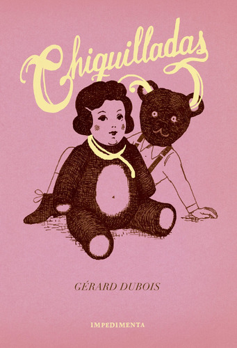 Chiquilladas, Gerard Dubois, Ed. Impedimenta