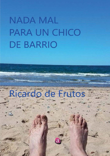 Nada Mal Para Un Chico De Barrio - De Frutos  - *