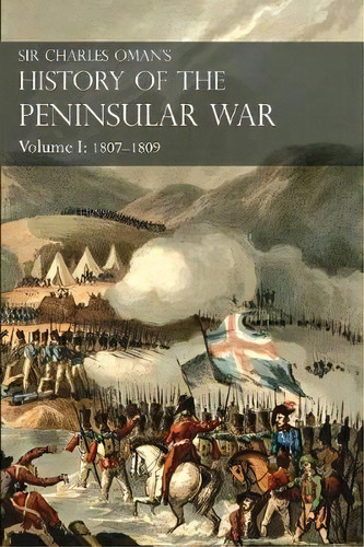 Volume 1 History Of The Peninsular War, De Sir Charles William Oman. Editorial Naval & Military Press Ltd, Tapa Blanda En Inglés