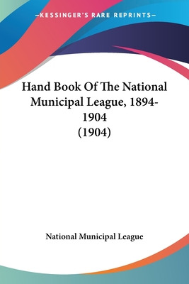 Libro Hand Book Of The National Municipal League, 1894-19...
