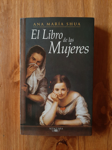 El Libro De Las Mujeres. Ana María Shua. Ed. Alfaguara