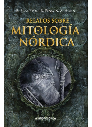Relatos De La Mitologia Nordica - R. Pinson A. Horn B. Brans