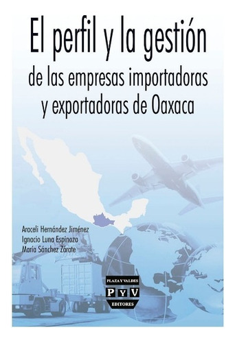 Perfil Y La Gestión De Las Empresas Importadoras, De Hernandez Jimenez, Araceli. Editorial Plaza Y Valdés Editores En Español