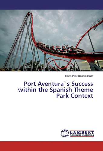 Libro: El Éxito De Port Aventura En El Parque Temático Españ