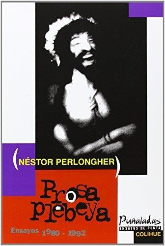 Prosa Plebeya Ensayos 1980-1992 - Nestor Perlongher