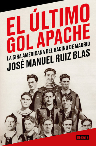 Libro El Ultimo Gol Apache - Ruiz Blas,jose Manuel