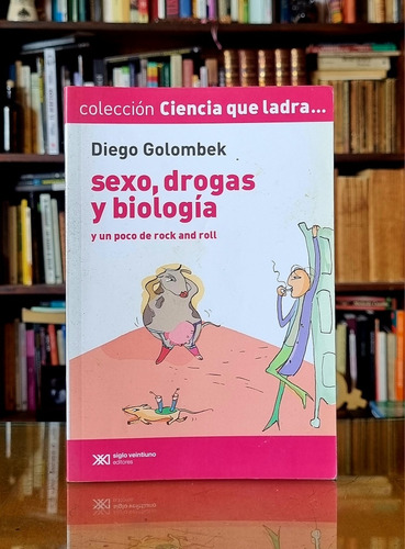 Sexos, Drogas Y Biología - Diego Golombek - Atelierdelivre 