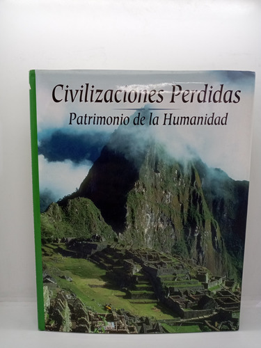 Civilizaciones Perdidas - Patrimonio De La Humanidad 