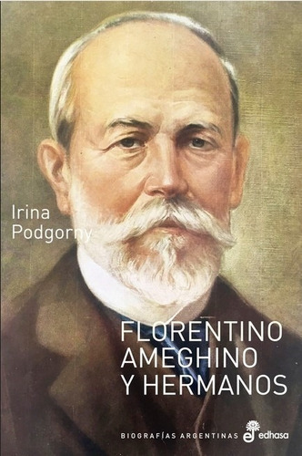Libro Florentino Ameghino Y Hermanos - Irina Podgorny
