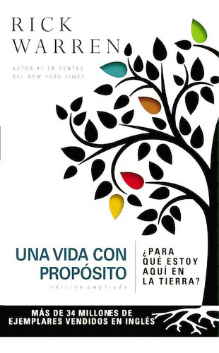 Una vida con propósito: ¿Para qué estoy aquí en la Tierra?, de Warren, Rick. Editorial Vida, tapa blanda en español, 2012