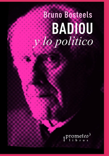 Libro: Badiou Y Lo Político (politica, Filosofia E Historia;