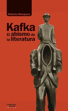 Kafka. El Abismo De La Literatura - Roberto Mosquera