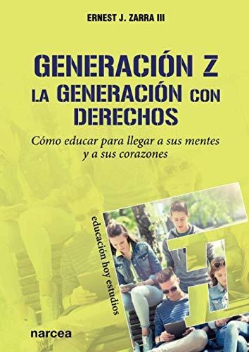 Generación Z: Cómo Educar Para Llegar A Sus Mentes Y A Sus C