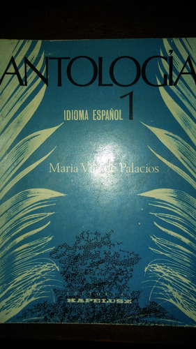 Antología Idioma Español 1 / Maria Vila De Palacios