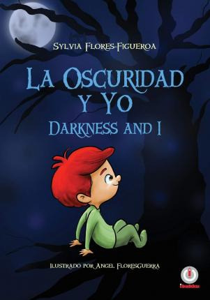 Libro La Oscuridad Y Yo : Darkness And I - Sylvia Flores-...