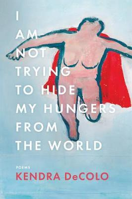 Libro I Am Not Trying To Hide My Hungers From The World -...