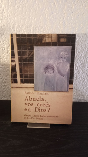 Abuela, Vos Crees En Dios? - Esther Kaplan