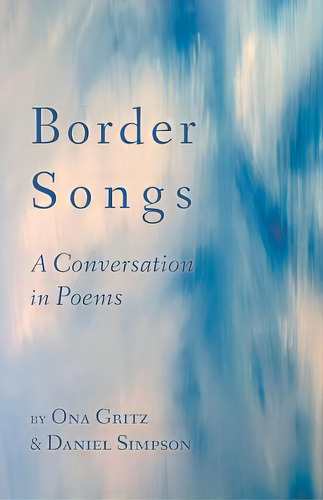Border Songs: A Conversation In Poems, De Gritz, Ona. Editorial Finishing Line Pr, Tapa Blanda En Inglés