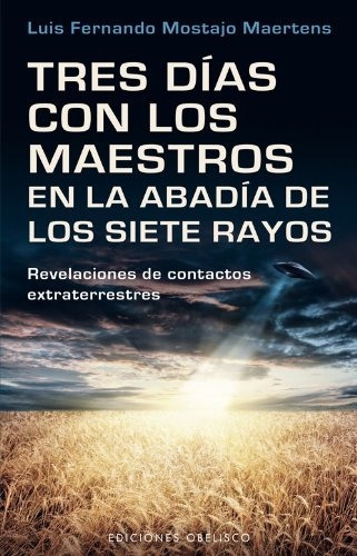 Tres Dias Con Los Maestros De La Abadia De Los Siete Rayos, De Mostajo Luis Fernando. Editorial Obelisco, Tapa Blanda En Español