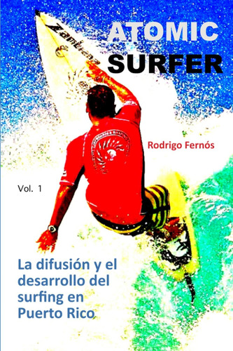Libro: Atomic Surfer: La Difusión Y El Desarrollo Del Surfin