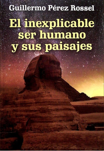 Inexplicable Ser Humano Y Sus Paisajes, El  - Pérez Rossel, 