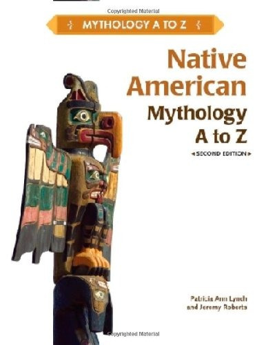 Native American Mythology A To Z