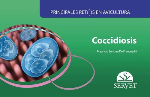 Principales Retos En Avicultura. Coccidiosis, De De Franceschi, Mauricio Enrique. Editorial Servet, Tapa Blanda En Español