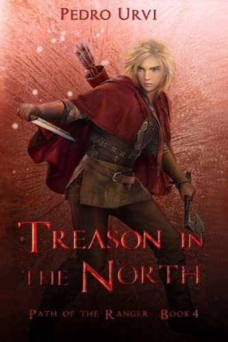 Treason In The North (path Of The Ranger Book 4) -.., de Urvi, Pedro. Editorial Independently Published en inglés