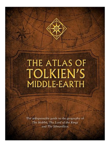 The Atlas Of Tolkiens Middle-earth (paperback) - Kare. Ew08