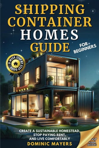 Libro: Shipping Container Homes Guide For Beginners: Create 