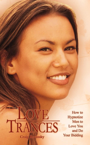 Libro: Love Trances: How To Hypnotize Men To Love You And Do