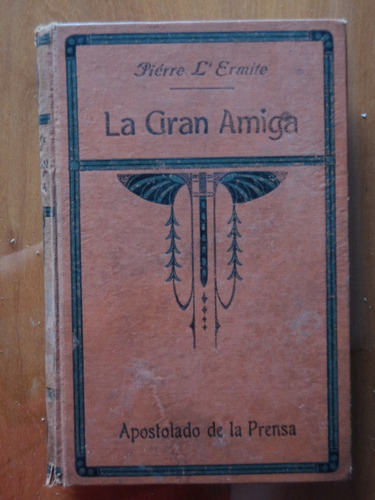 La Gran Amiga Por Piérre L' Ermite, 1914, Ado. De La Prensa.