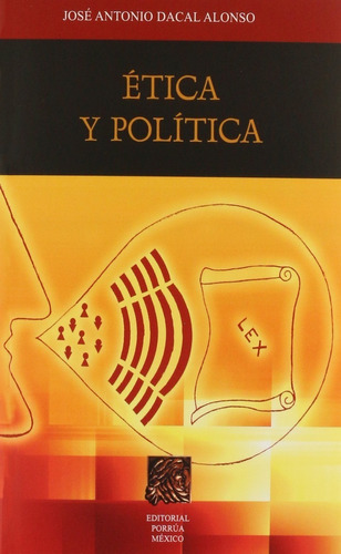 Ética Y Política Dacal Alonso José Antonio Editorial Porrú