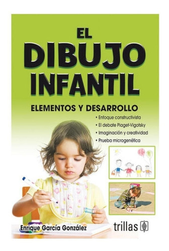 El Dibujo Infantil: Elementos Y Desarrollo, De Garcia Gonzalez, Enrique. En Español