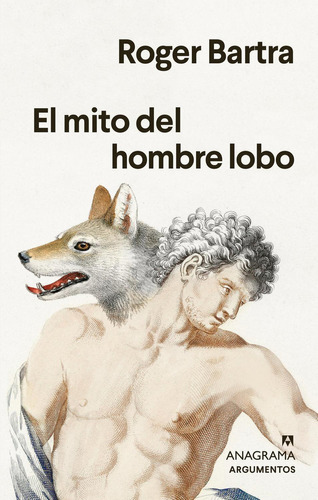 Mito Del Hombre Lobo, El - Roger Bartra, De Roger Bartra. Editorial Anagrama, Tapa Blanda En Español