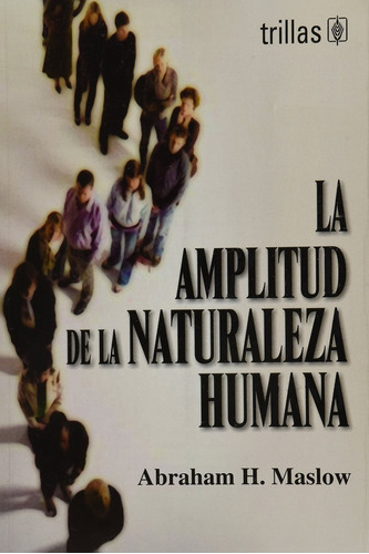 La Amplitud Potencial De La Naturaleza Humana - Maslow, Abra