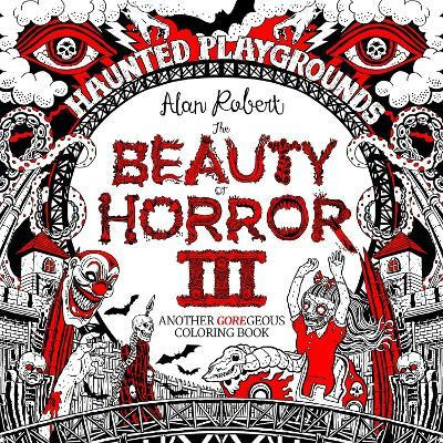 The Beauty Of Horror 3 Haunted Playgrounds Coloring Book ...