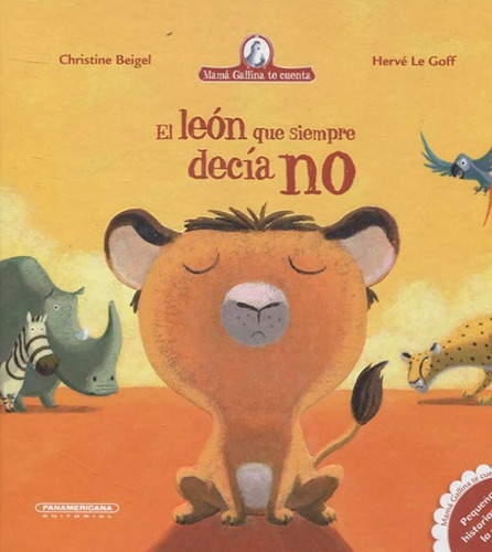 El león que siempre decía no, de Christine Beigel. Serie 9583050763, vol. 1. Editorial Panamericana editorial, tapa dura, edición 2021 en español, 2021