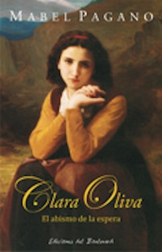 Clara Oliva: El Abismo De La Espera, De Mabel Pagano. Editorial Ediciones Del Boulevard, Tapa Blanda En Español, 2011