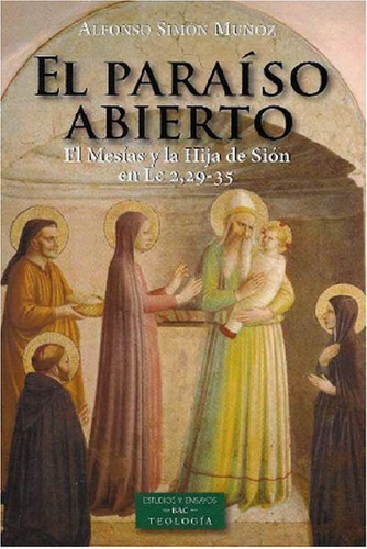 El Paraãâso Abierto. El Mesãâas Y La Hija De Siãâ³n En Lc 2,29-35, De Simón Muñoz, Alfonso. Editorial Biblioteca Autores Cristianos, Tapa Blanda En Español