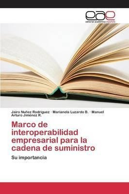 Marco De Interoperabilidad Empresarial Para La Cadena De ...
