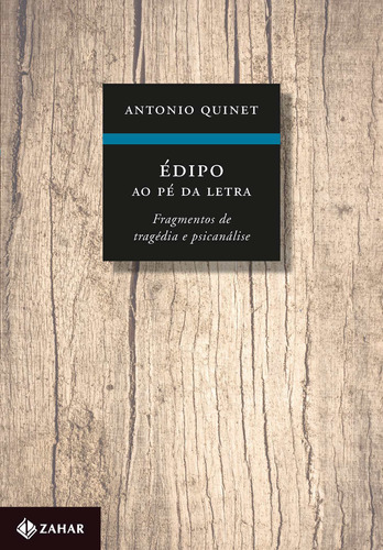 Édipo ao pé da letra: Fragmentos de tragédia e psicanálise, de Quinet, Antonio. Editora Schwarcz SA, capa mole em português, 2015