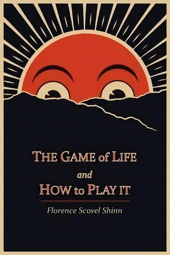 The Game Of Life And How To Play It, De Florence Scovel Shinn. Editorial Martino Fine Books, Tapa Blanda En Inglés