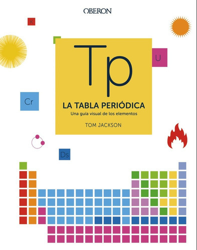 La Tabla Periódica, De Tom Jackson. Editorial Oberon, Tapa Blanda, Edición 1 En Español